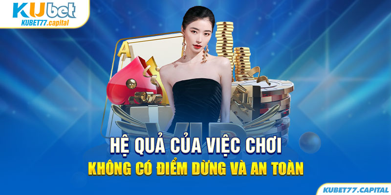 Những hệ lụy khi không đặt ra giới hạn đối với quy trình cá cược