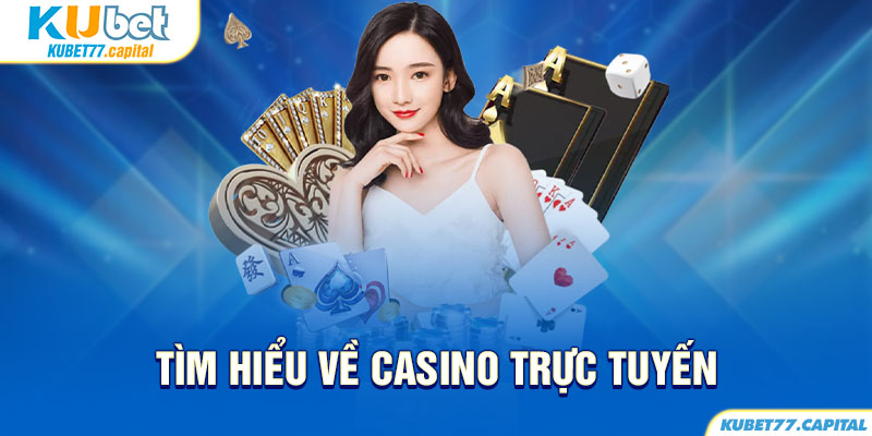 Đôi nét khái quát về Casino online