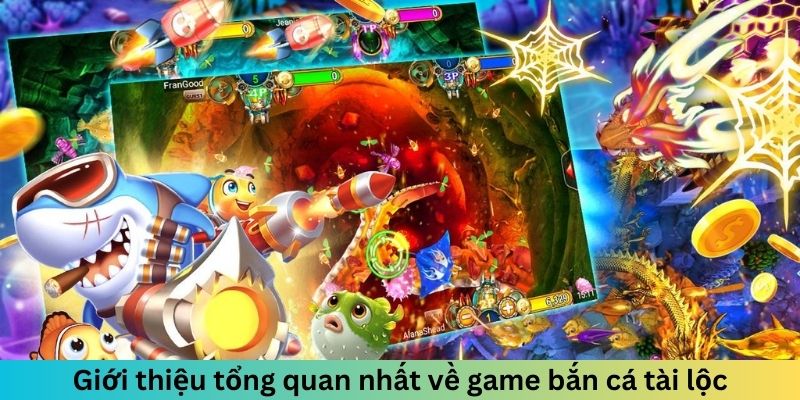 Giới thiệu tổng quan nhất về game săn cá tài lộc